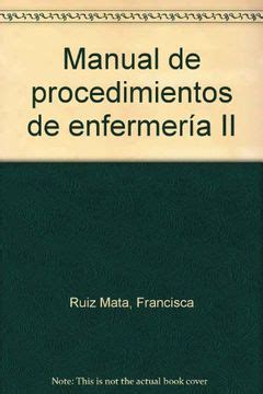 Libro Manual De Procedimientos De Enfermer A Ii De Francisca Ruiz Mata