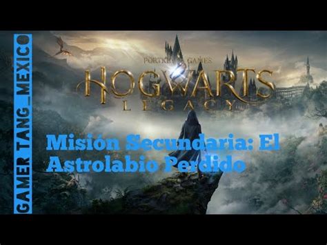 Hogwarts Legacy Misión secundaria El Astrolabio Perdido YouTube