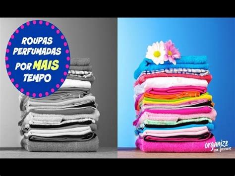 COMO DEIXAR SUAS ROUPAS PERFUMADAS POR MAIS TEMPO Organize Sem