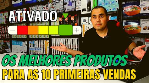 Os Melhores Produtos Para Fazer As Primeiras Vendas No Mercado