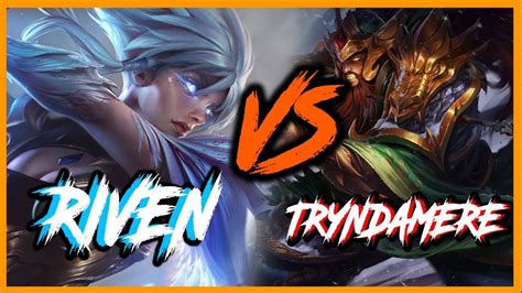 Lol Tryndamere Vs Riven Youtube