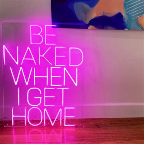 Be Naked When I Get Home Sexy Light Up Sign For Bedrooms