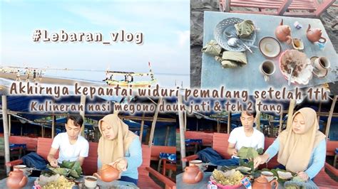 Lebaranvlog Akhirnya Kepantai Widuri Pemalang Riska Bella Youtube