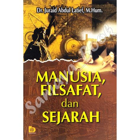 Jual Manusia Filsafat Dan Sejarah Juraid Abdul Latief Shopee Indonesia