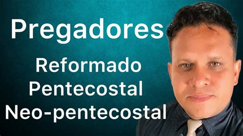 Qual A Diferen A Pregador Reformado Pentecostal E Neo Pentecostal