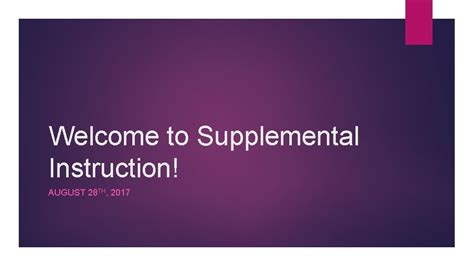 Welcome To Supplemental Instruction August 28 Th 2017