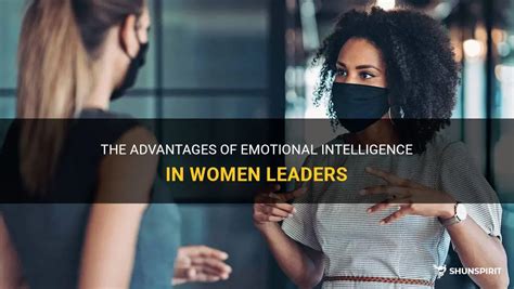 The Advantages Of Emotional Intelligence In Women Leaders Shunspirit