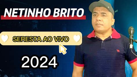 Seresta De Luxo Bolerado Ao Vivo Netinho Brito No Canal Familia Brito