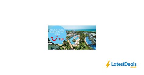 TUI - All Inclusive Holiday Deals From Just £212pp for 3 Nights at TUI