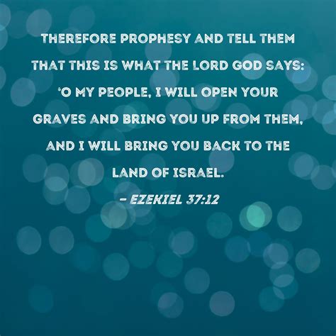 Ezekiel 37:12 Therefore prophesy and tell them that this is what the ...