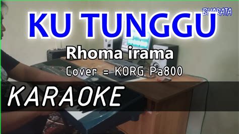 Ku Tunggu Rhoma Irama Karaoke Cover Pa Youtube