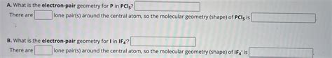 SOLVED: A. What is the electron-pair geometry for 𝐏 in 𝐏 𝐂 𝐥5 ? There are Ione pair(s) around ...