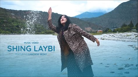 BHUTANESE LATEST MUSIC VIDEO SHING LAYPI BY DAWA YANGCHEN GARAB