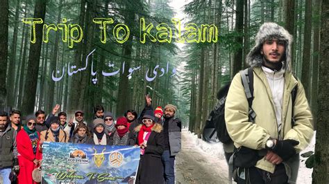 Tourism Promotion In Pakistan Swat Valley Trip To Kalam Tourists