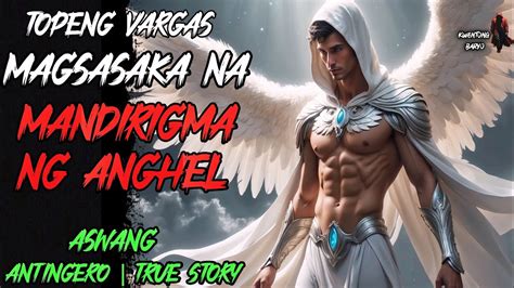 TOPENG VARGAS MAGSASAKA NA MANDIRIGMA NG ANGHEL Kwentong Aswang