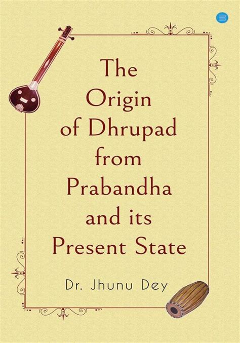 The Origin of Dhrupad from Prabandha and its Present State – BlueRose ...