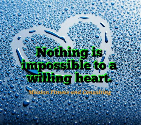 Nothing Is Impossible To A Willing Heart Focus On Your Goals