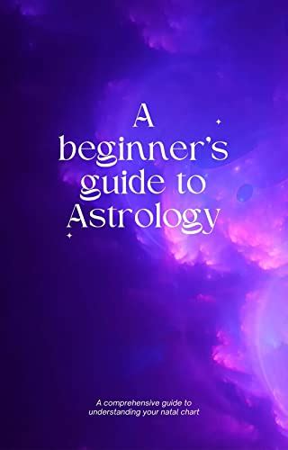 Astrology For Beginners A Guide To Interpreting And Understanding Your