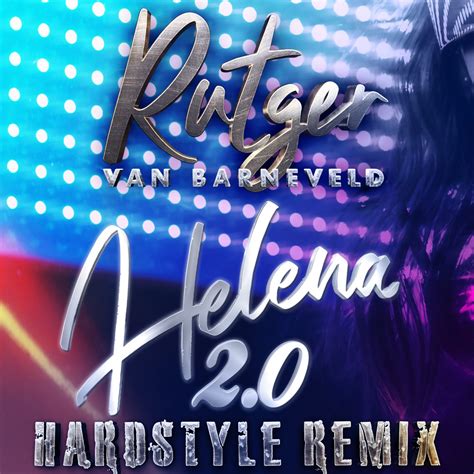 Helena 2 0 Hardstyle Remix Single Album By Rutger Van Barneveld