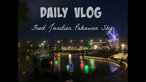 VLOG JALAN JALAN DI FOOD JUNCTION PAKUWON SURABAYA YouTube