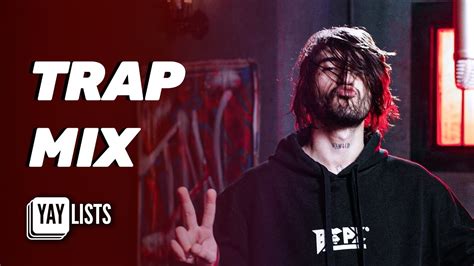 Cea Mai Tare Muzica Trap Trap Playlist Cu Cei Mai Cunoscuti Trapperi