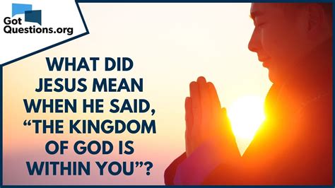 What Did Jesus Mean When He Said The Kingdom Of God Is Within You