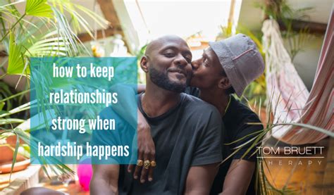 How To Keep Relationships Strong When Hardship Happens Navigating