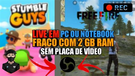 Como Fazer Live Em Pc Fraco Ou Notebook Fraco De Gb Ram Sem Placa De