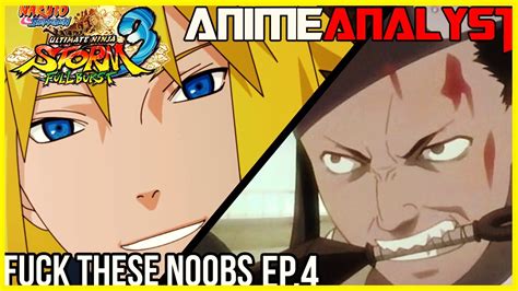 Fuck These Noobs Episode Naruto Storm Full Burst Youtube