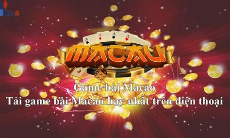 Game bài Macao T i game bài Macau hay nh t trên i n tho i ZALA88