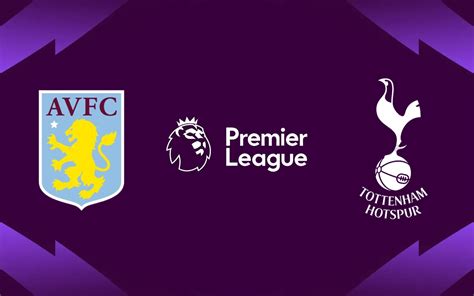 Aston Villa X Tottenham Pela Premier League Onde Assistir Ao Vivo