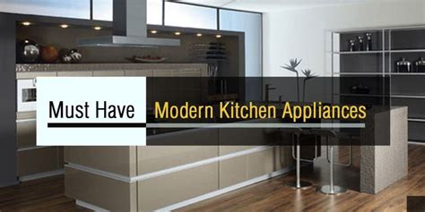 15 Must Have Modern Kitchen Appliances of 2020 and 2021