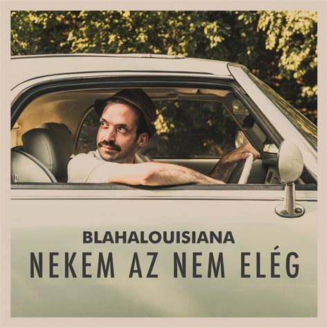 Blahalouisiana Nekem Az Nem Elég Lyrics Genius Lyrics