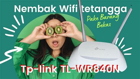 Nembak Wifi Tetangga Pakai Barang Bekas Youtube