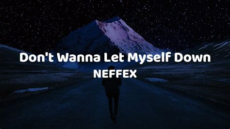 Dont Wanna Let Myself Down Neffex Lyrics 🎵 Youtube