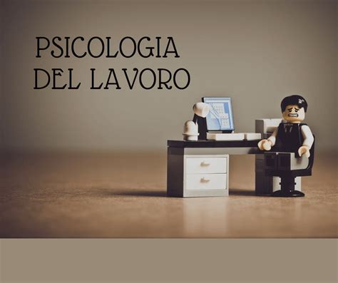 Psicologia Del Lavoro Chiave Del Successo E Del Benessere