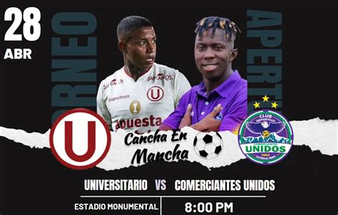 Universitario Vs Comerciantes Unidos En Vivo Horarios Y Dónde Ver El