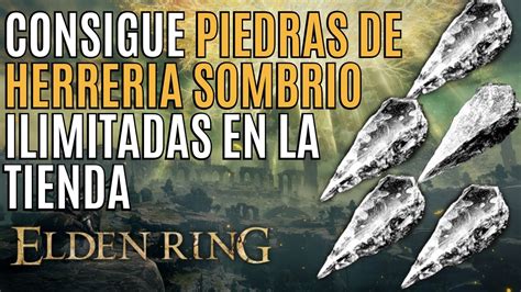 Como CONSEGUIR PIEDRAS SOMBRIAS De HERRERIA ILIMITADAS En ELDEN RING