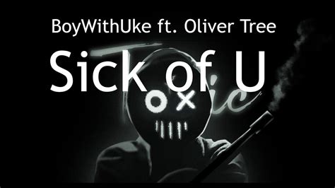 Boywithuke Sick Of U Lyrics Ft Oliver Tree Youtube