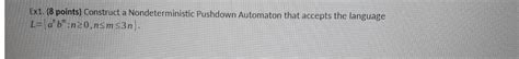 Solved Ex Points Construct A Nondeterministic Pushdown Chegg