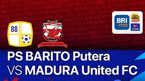 Link Live Streaming Ps Barito Putra Vs Madura United Fc Portalmadura