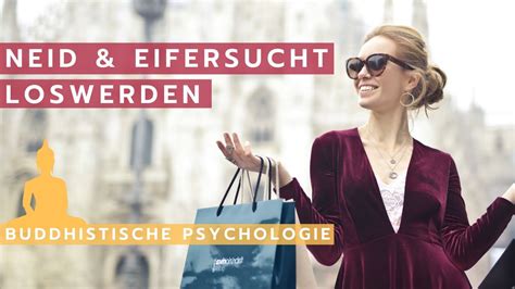 Neid Eifersucht Loslassen Buddhistische Psychologie Anwenden Youtube