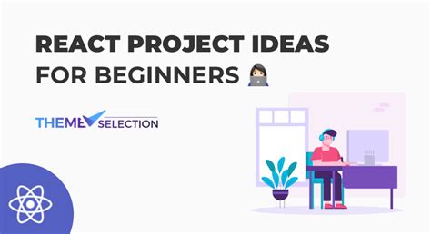 React Project Ideas For Beginners In Themeselection