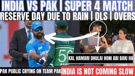 India Vs Pakistan Super 4 Match Reserve Daytiming¡overs Dls Pak