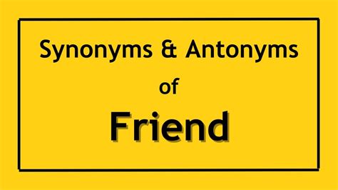 Antonyms And Synonyms Of The Word Friend Antonyms Of Friend