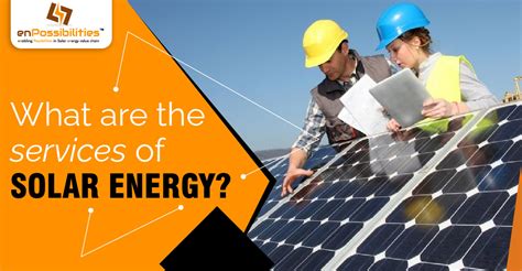 What Are The Services Of Solar Energy Enpossibilities