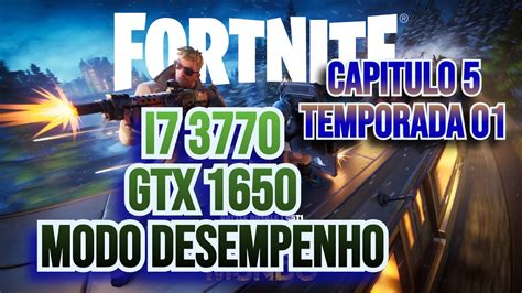 CORE I7 3770 GTX 1650 TESTE FORTNITE MODO DESEMPENHO CP 5 TEMPORADA