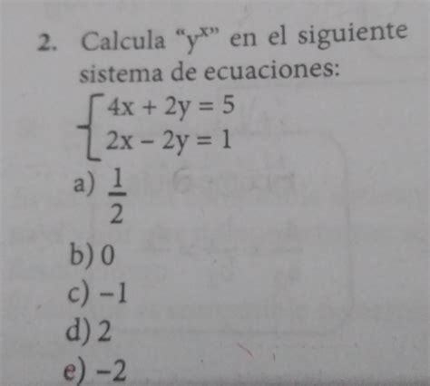 2 Calcula Y En El Siguiente Sistema De Ecuaciones 4x 2y 5 2x