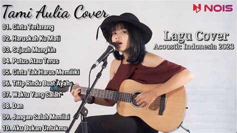 Tami Aulia Cover Full Album Terbaru Cinta Terlarang Lagu Cover