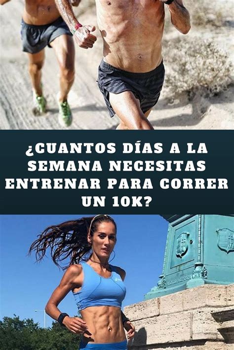 ¿cuantos Días A La Semana Necesitas Entrenar Para Correr Un 10k Entrenamiento Para Correr